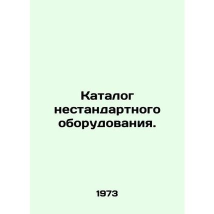 Catalogue of non-standard equipment. In Russian /Katalog nestandartnogo oborudo
