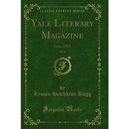 Yale Literary Magazine, Vol. 82: June, 1917 (Classic Reprint)