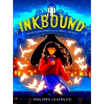 Inkbound: Meticulous Jones and the Skull Tattoo by Philippa Leathley