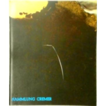 Sammlung Cremer - Verzameling Cremer: Europese Avantgarde 1950 - 1970 by Various