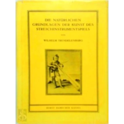 Die Naturlichen Grundlagen der Kunst des Streichinstrumentspiels by Wilhelm Tren
