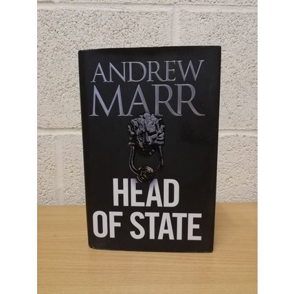 Head of State - Andrew Marr - First U.K Edition - First Print - Hardback - 2014