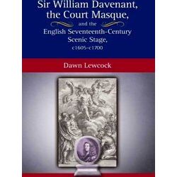 Sir William Davenant, The Court Masque And The English Seventeenth Century