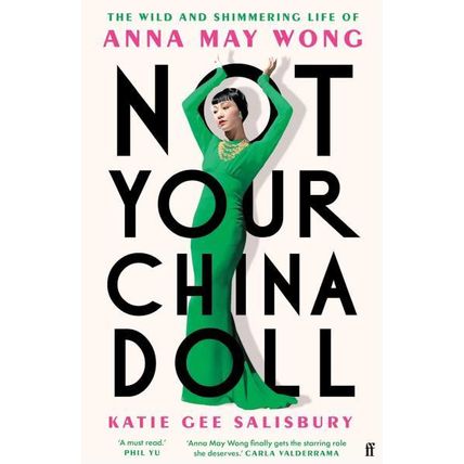 Not Your China Doll: (Ana May Wong): Katie Gee Salisbury. hardback