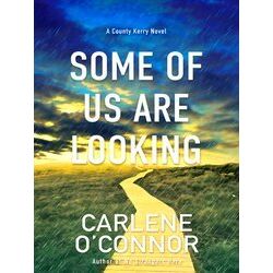 A County Kerry Novel Some Of Us Are Looking