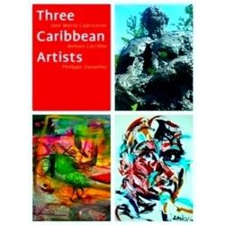 Three Caribbean Artists: Jose Maria Capricorne, Nelson Carrilho, Philippe Zanoli