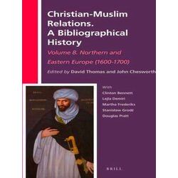 Christian-Muslim Relations. A Bibliographical History Volume 8. Northern and Eas
