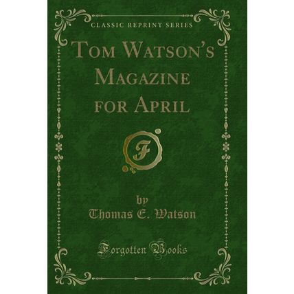 Tom Watson's Magazine for April (Classic Reprint)