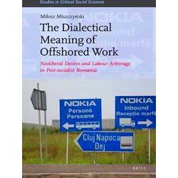 Studies in Critical Social Sciences-The Dialectical Meaning of Offshored Work