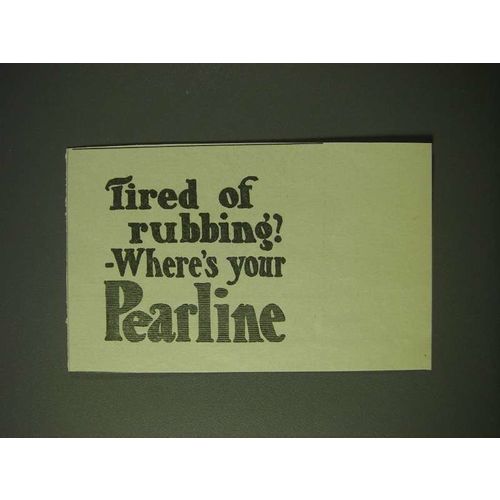 1900 Pearline Detergent Ad - Tired of rubbing? - where's your pearline