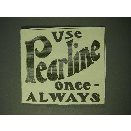 1900 Pearline Detergent Ad - Use pearline once - always