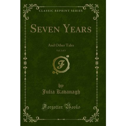 Seven Years, Vol. 2 of 3: And Other Tales (Classic Reprint)