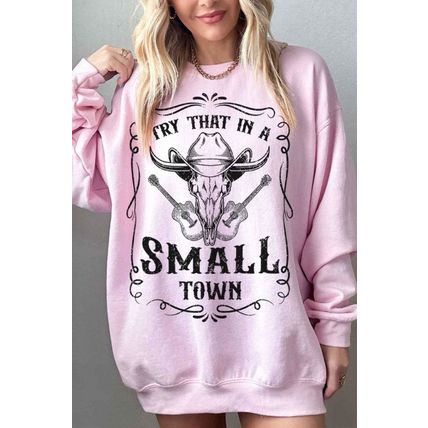 TRY THAT IN A SMALL TOWN OVERSIZED SWEATSHIRT