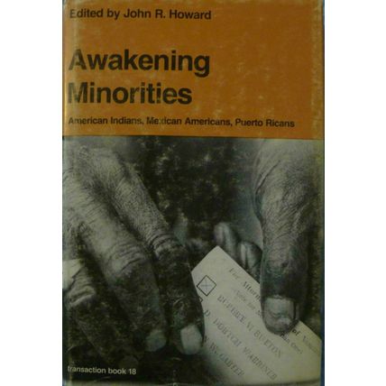 AWAKENING MINORITIES AMERICAN INDIANS MEXICAN AMERICANS PUERTO RICANS J R HOWARD