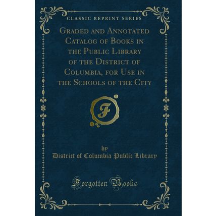 Graded and Annotated Catalog of Books in the Public Library of the District of
