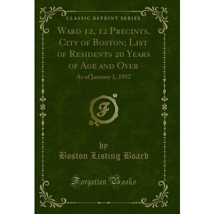 Ward 12, 12 Precints, City of Boston (Classic Reprint)
