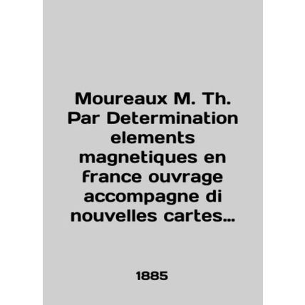 Moureaux M. Th. Par Determination elements magnetiques en france ouvrage accomp