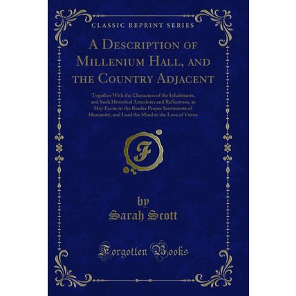 A Description of Millenium Hall, and the Country Adjacent (Classic Reprint)