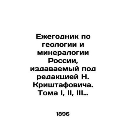 Yearbook on Geology and Mineralogy of Russia, edited by N. Krishtafovich. Volume