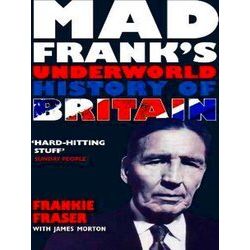 Mad Frank's Underworld History Of Britain