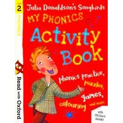 Read With Oxford: Stage 2: Julia Donaldson's Songbirds: My Phonics Activity Book