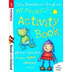 Read With Oxford: Stage 3: Julia Donaldson's Songbirds: My Phonics Activity Book