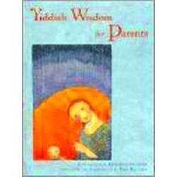 Yiddish Wisdom For Parents