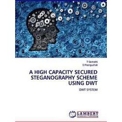 A High Capacity Secured Steganography Scheme Using Dwt
