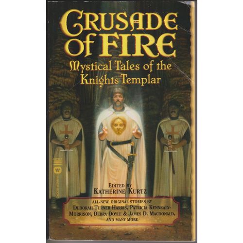 Crusade of Fire: Mystical Tales of the Knights Templar edited by Katherine Kurtz