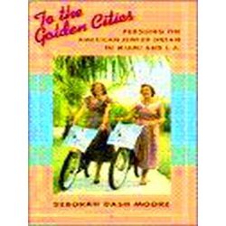 To The Golden Cities - Pursuing The American Jewish Dream In Miami & L.A.