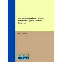The Legal Methodology of Late Nehardean Sages in Sasanian Babylonia