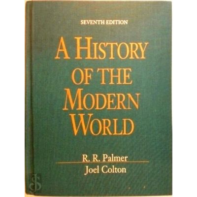 A History of the Modern World - R. Parler; Robert Roswell Palmer; Joel G. Colton