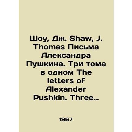 Shaw, J. Shaw, J. Thomas Alexander Pushkins Letters. Three volumes in one The l