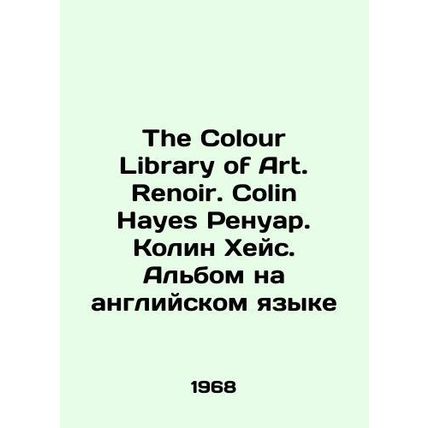 The Colour Library of Art. Renoir. Colin Hayes Renoir. Colin Hayes. Album in En