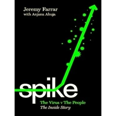 Spike - The Virus vs the People, The Inside Story - Jeremy Farrar; Anjana Ahuja