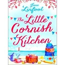 The Little Cornish Kitchen A Heartwarming and Funny Romance Set in Cornwall
