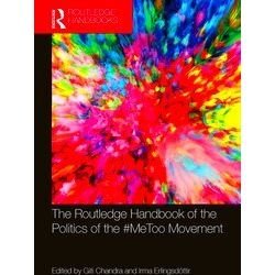 The Routledge Handbook Of The Politics Of The Me Too Movement - Various Authors