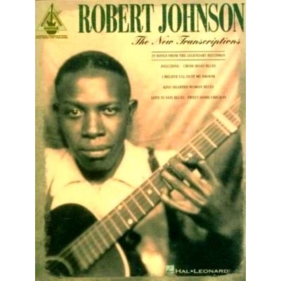 Robert Johnson - The New Transcriptions - 29 Songs From the Legendary Bluesman b