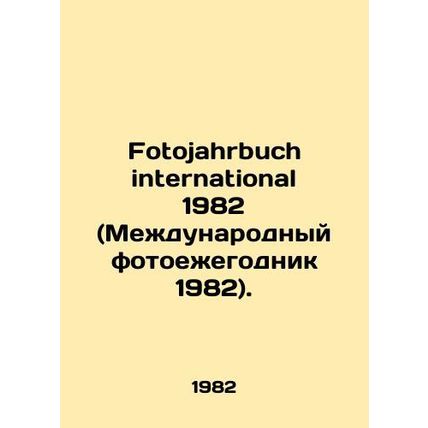 Fotojahrbuch international 1982 (International Photo Yearbook 1982). In German