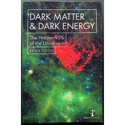 BOOK, Astronomy - DARK MATTER & DARK ENERGY - Brian Clegg (Hot Science 2019)