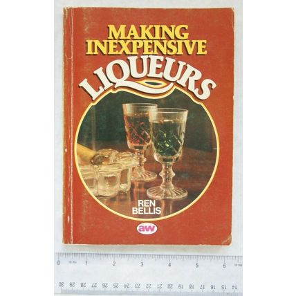 1982 Making Inexpensive Liqueurs by Ren Bellis
