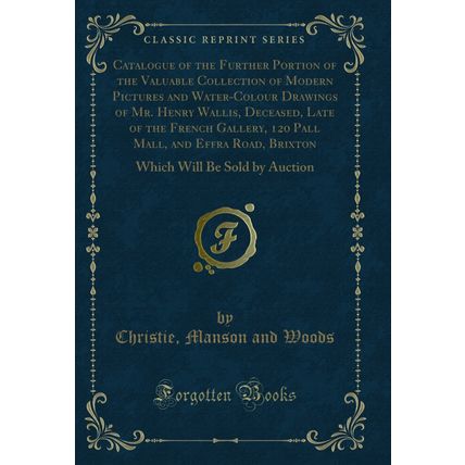 Catalogue of the Further Portion of the Valuable Collection of Modern Pictures