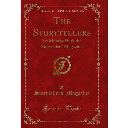The Storytellers: Six Months With the Storytellers' Magazine (Classic Reprint)