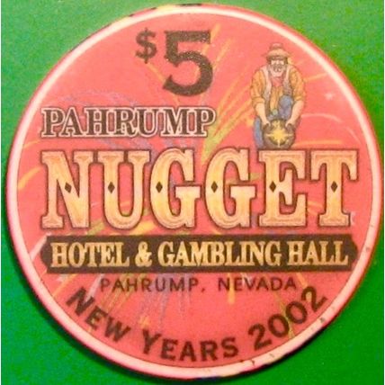 Nugget. $5 Casino Chip. Pahrump, NV. New Year 2002. X16.