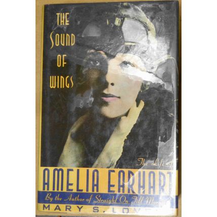 The Sound of Wings: The Life of Amelia Earhart by Mary S. Lovell 1989, HC 1st ed