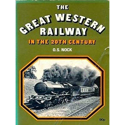 The Great Western Railway in the 20th (Twentieth) Century - Oswald Stevens Nock