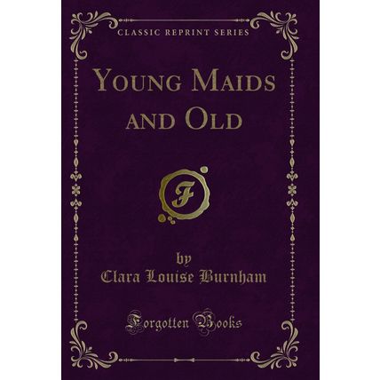 Young Maids and Old (Classic Reprint)