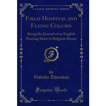 Field Hospital and Flying Column (Classic Reprint)