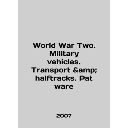 World War Two. Military vehicles. Transport halftracks. Pat ware In English /W