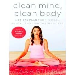 Clean Mind, Clean Body A 28Day Plan for Physical, Mental, and Spiritual Selfcare